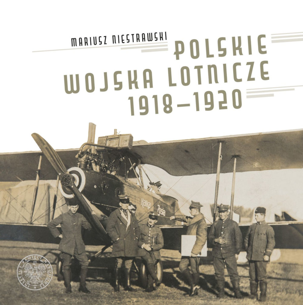Książka "Polskie Wojska Lotnicze 1918-1920" / Mariusz Niestrawski / Wydawnictwo IPN - Okładka: IPN